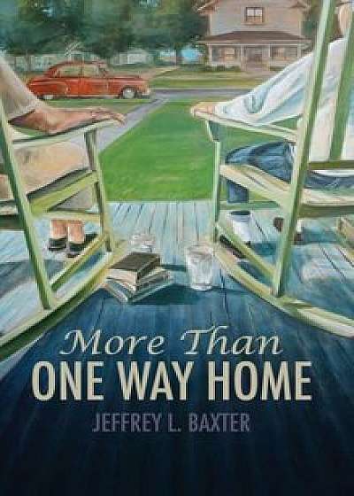 More Than One Way Home, Hardcover/Jeffrey L. Baxter