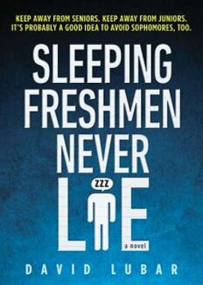 Sleeping Freshmen Never Lie, Paperback/David Lubar