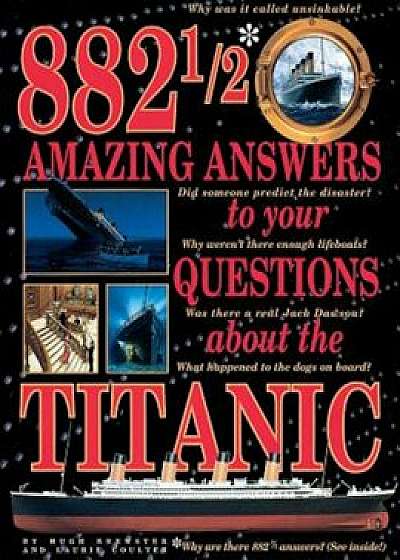 882 1/2 Amazing Answers to Your Questions about the Titanic, Paperback/Hugh Brewster