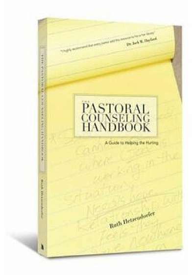 The Pastoral Counseling Handbook: A Guide to Helping the Hurting, Paperback/Ruth Hetzendorfer