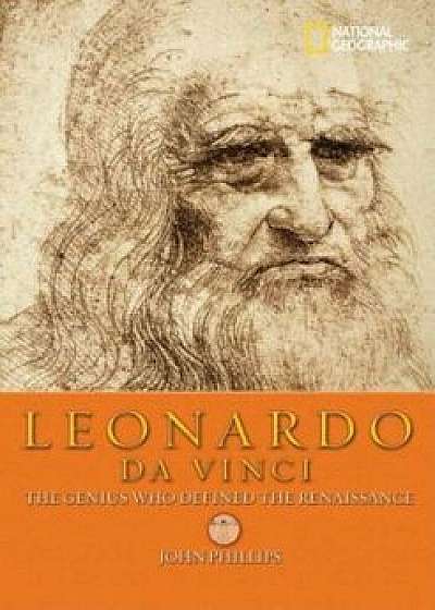 Leonardo Da Vinci: The Genius Who Defined the Renaissance, Paperback/John Phillips