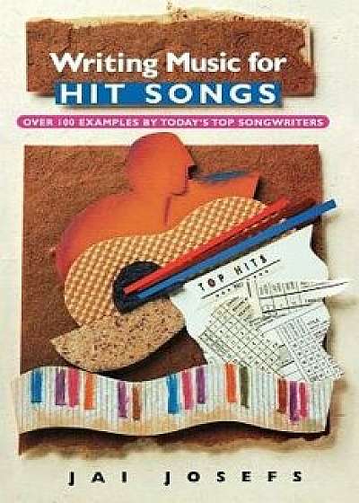 Writing Music for Hit Songs, Paperback (2nd Ed.)/Jai Josefs