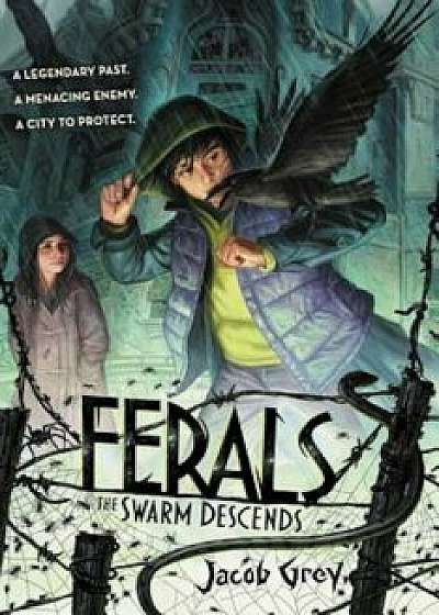 Ferals '2: The Swarm Descends, Paperback/Jacob Grey