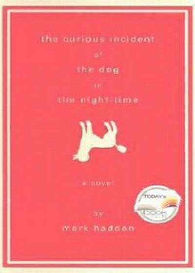 The Curious Incident of the Dog in the Night-Time, Hardcover/Mark Haddon