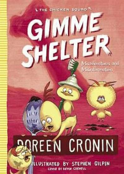 Gimme Shelter: Misadventures and Misinformation, Hardcover/Doreen Cronin
