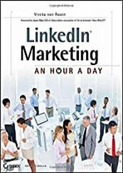 Linkedin Marketing: An Hour a Day, Paperback/Viveka Von Rosen