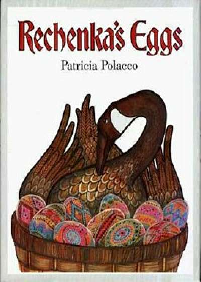 Rechenka's Eggs, Hardcover/Patricia Polacco