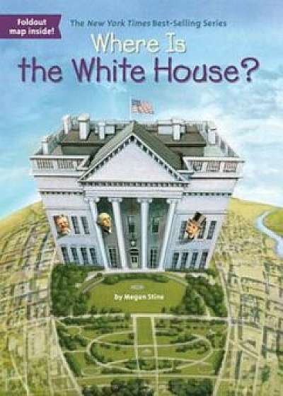 Where Is the White House', Paperback/Megan Stine