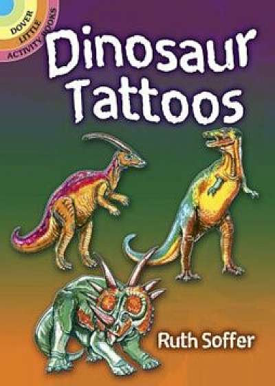 Dinosaur Tattoos, Paperback/Ruth Soffer