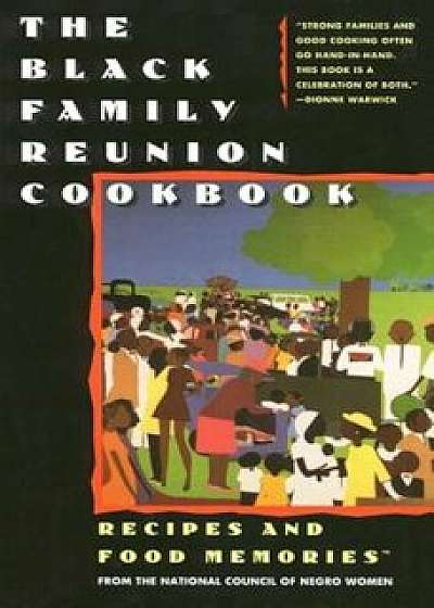 The Black Family Reunion Cookbook: Black Family Reunion Cookbook, Paperback/National Council of Negro Women