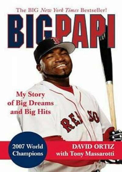 Big Papi: My Story of Big Dreams and Big Hits, Paperback/David Ortiz