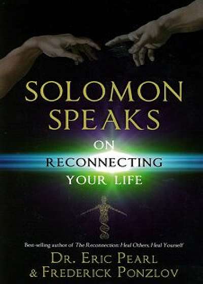 Solomon Speaks on Reconnecting Your Life, Paperback/Eric Pearl