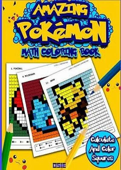 Amazing Pokemon Math: Cool Math Activity Book for Pokemon Go Fans, Paperback/Osie Publishing