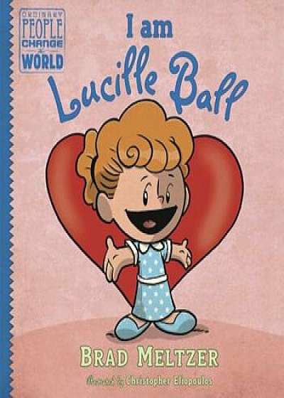 I Am Lucille Ball, Hardcover/Brad Meltzer