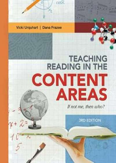 Teaching Reading in the Content Areas: If Not Me, Then Who' 3rd Edition, Paperback/Vicki Urquhart