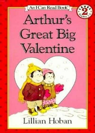 Arthur's Great Big Valentine, Paperback/Lillian Hoban