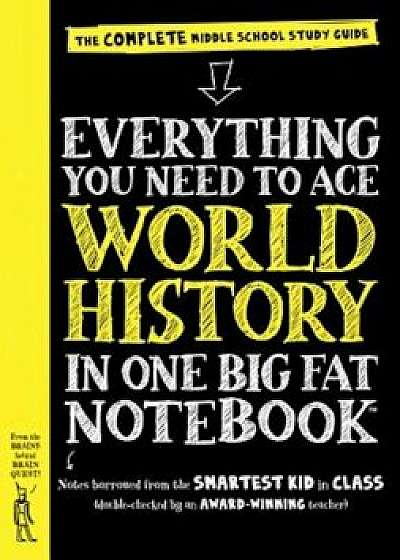 Everything You Need to Ace World History in One Big Fat Notebook: The Complete Middle School Study Guide, Paperback/WorkmanPublishing