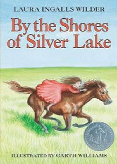 By the Shores of Silver Lake, Hardcover/Laura Ingalls Wilder