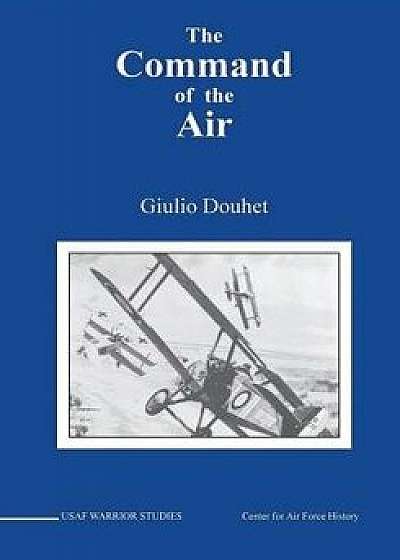 The Command of the Air, Paperback/Giulio Douhet