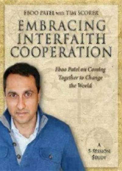 Embracing Interfaith Cooperation Participant's Workbook: Eboo Patel on Coming Together to Change the World, Paperback/Tim Scorer