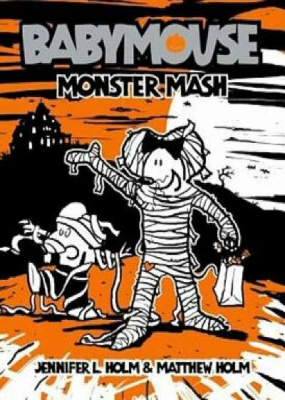 Babymouse '9: Monster MASH/Jennifer L. Holm