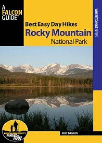 Falcon Guides: Best Easy Day Hikes Rocky Mountain National Park, Paperback/Kent Dannen