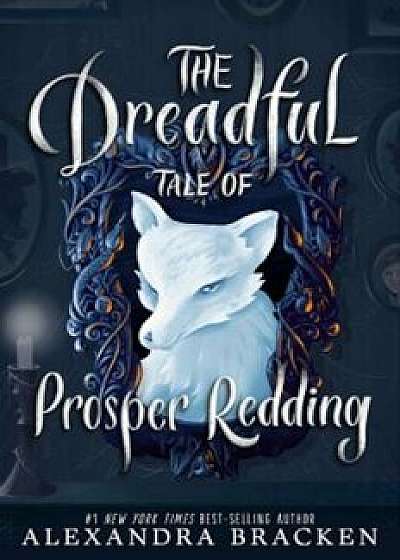 The Dreadful Tale of Prosper Redding, Hardcover/Alexandra Bracken