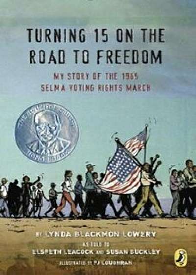 Turning 15 on the Road to Freedom: My Story of the 1965 Selma Voting Rights March, Paperback/Lynda Blackmon Lowery
