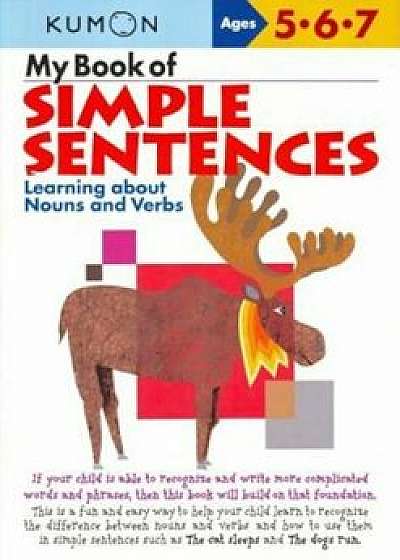 My Book of Simple Sentences: Learning about Nouns and Verbs, Paperback/KumonPublishing