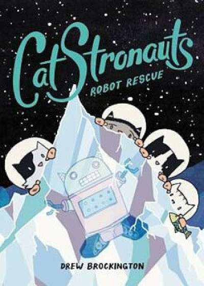 Catstronauts: Robot Rescue, Paperback/Drew Brockington