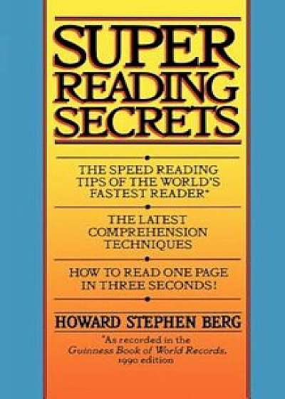 Super Reading Secrets, Paperback/Howard Stephen Berg