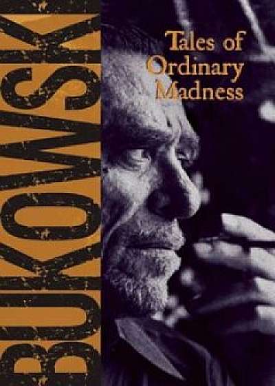 Tales of Ordinary Madness, Paperback/Charles Bukowski