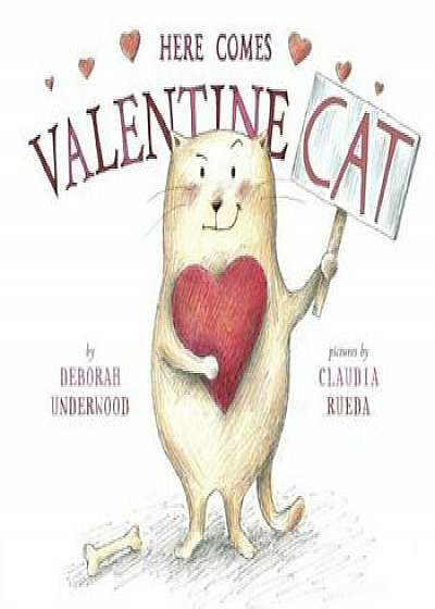Here Comes Valentine Cat, Hardcover/Deborah Underwood