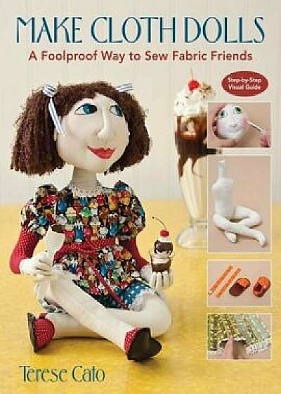 Make Cloth Dolls-Print-On-Demand-Edition: A Foolproof Way to Sew Fabric Friends, Paperback/Terese Cato