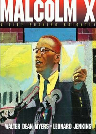Malcolm X: A Fire Burning Brightly, Paperback/Walter Dean Myers