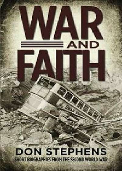 War and Faith: Short Biographies from the Second World War, Paperback/Don Stephens