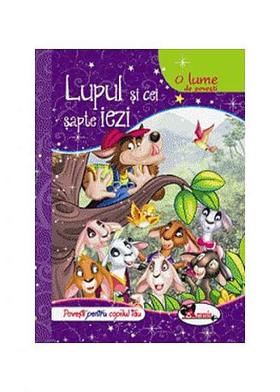 Coperta cărții O lume de povești. Lupul și cei șapte iezi