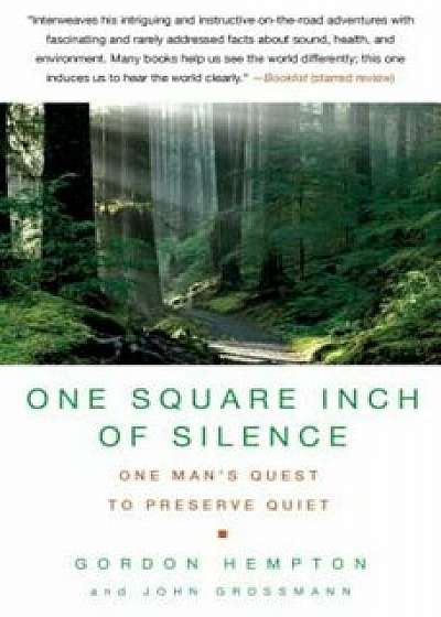One Square Inch of Silence: One Man's Search for Natural Silence in a Noisy World, Paperback/Gordon Hempton