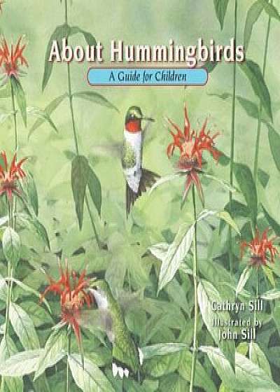 About Hummingbirds: A Guide for Children, Paperback/Cathryn Sill