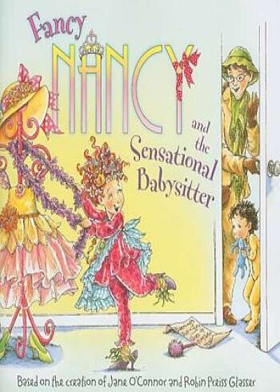 Fancy Nancy and the Sensational Babysitter, Paperback/Jane O'Connor