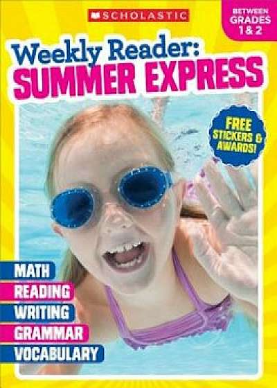 Weekly Reader: Summer Express (Between Grades 1 & 2), Paperback/Scholastic Teaching Resources