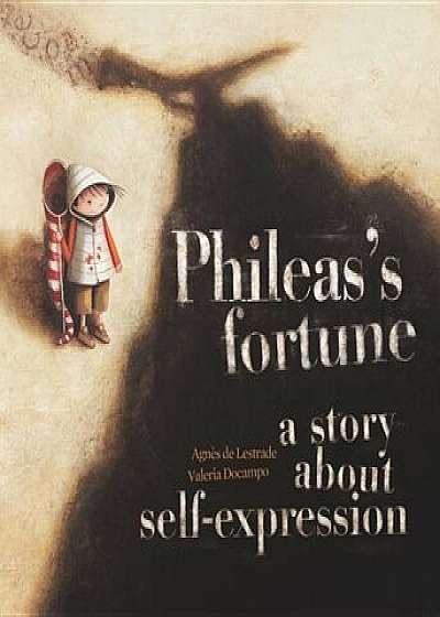 Phileas's Fortune: A Story about Self-Expression, Hardcover/Agnes de Lestrade