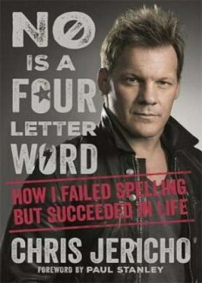 No Is a Four-Letter Word, Paperback/Chris Jericho