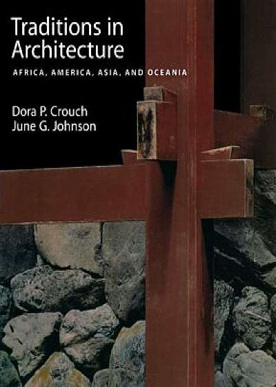 Traditions in Architecture: Africa, America, Asia, and Oceania, Paperback/Dora P. Crouch