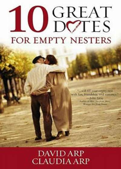 10 Great Dates for Empty Nesters, Paperback/David And Claudia Arp