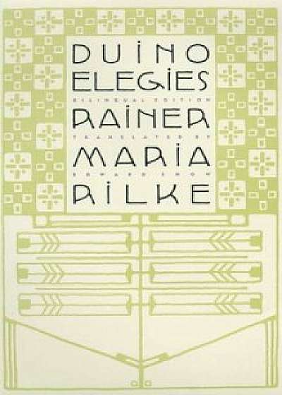Duino Elegies: A Bilingual Edition, Paperback/Rainer Maria Rilke