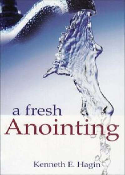 Coperta cărții Fresh Anointing, Paperback/Kenneth E. Hagin de Kenneth E. Hagin