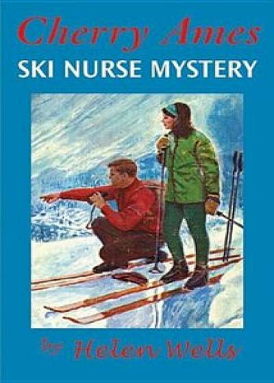 Cherry Ames, Ski Nurse Mystery, Hardcover/Helen Wells