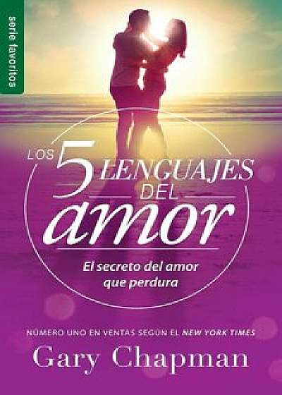 5 Lenguajes de Amor, Los Revisado 5 Love Languages: Revised Fav: El Secreto del Amor Que Perdura, Paperback/Gary Chapman