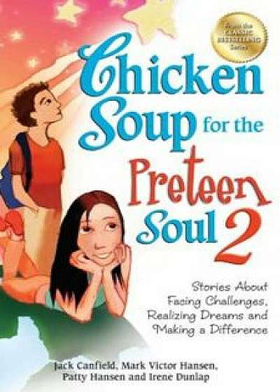 Chicken Soup for the Preteen Soul 2: Stories about Facing Challenges, Realizing Dreams and Making a Difference, Paperback/Jack Canfield